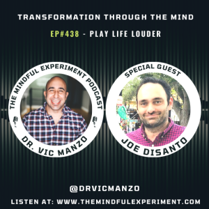 EP#438 - Play Life Louder with Guest: Joe DiSanto