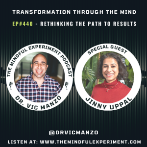 EP#440 - Rethinking the Path to Results with Guest: Jinny Uppal