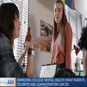 BRN AM |  Improving college mental health: what parents, students and administrators can do