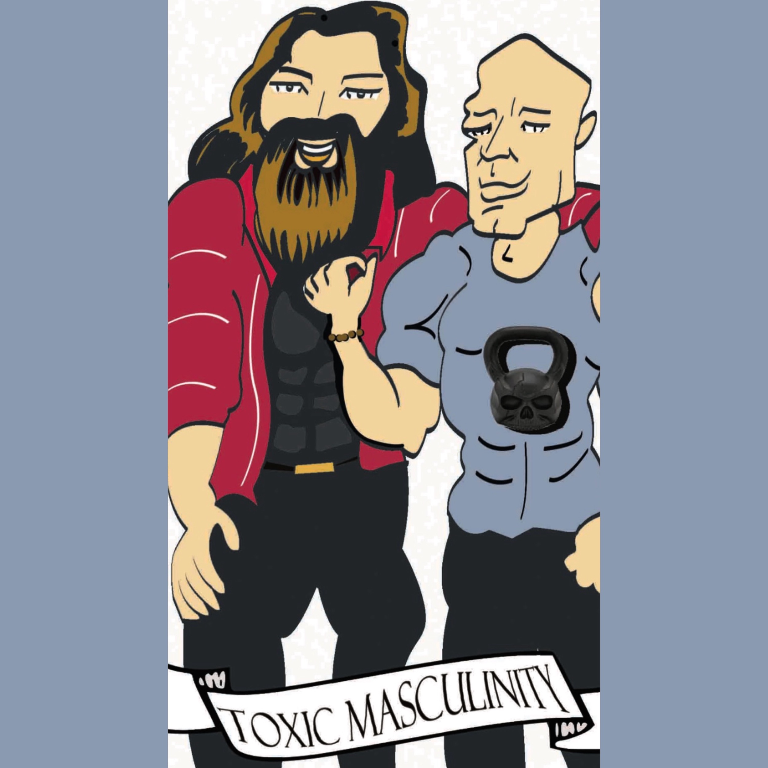 Toxic Masculinity Episode 1
