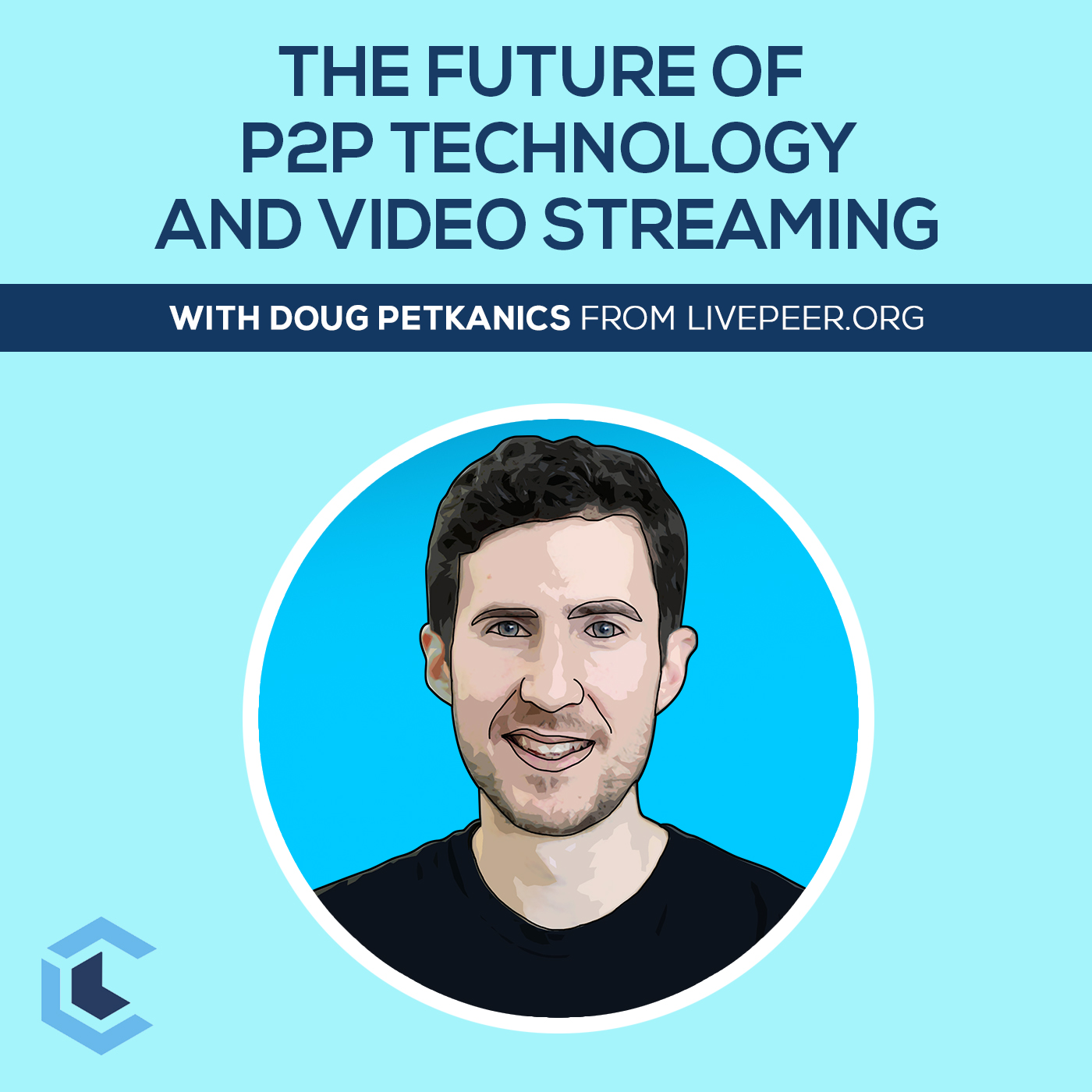 Ep.19 - Doug Petkanics (Livepeer) On The Future Of P2P Technology And Video Streaming