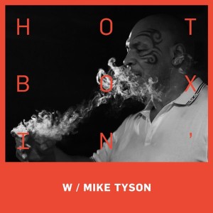 Hotboxin' with Mike Tyson | THE CIRCUS'S JOHN HEILEMANN