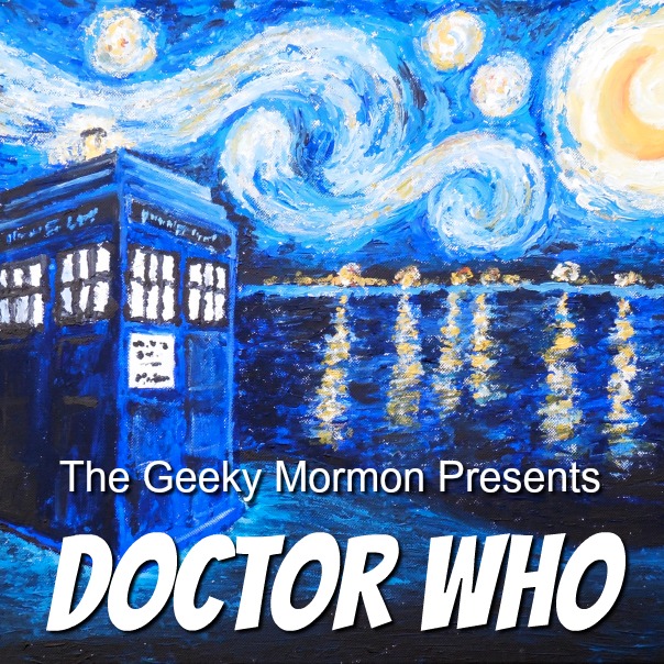 Episode 11: The Geeky Mormon Presents...Doctor Who