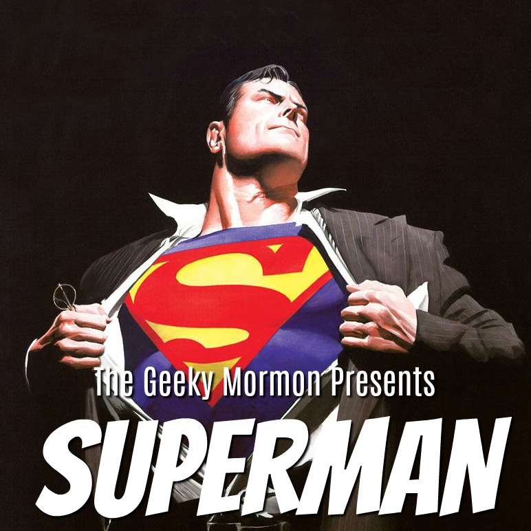 Episode 5: The Geeky Mormon Presents...Superman