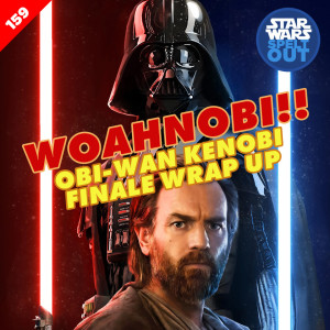 Episode 159: Woahnobi!! Obi-Wan Kenobi Finale Wrap up. Live from Melbourne IMAX screening.