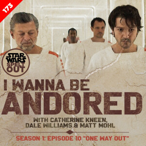 Episode 173: I Wanna be Andored: Season 1 - Episode 10 “One Way Out” with Catherine Kneen, Dale Williams & Matt Mohl
