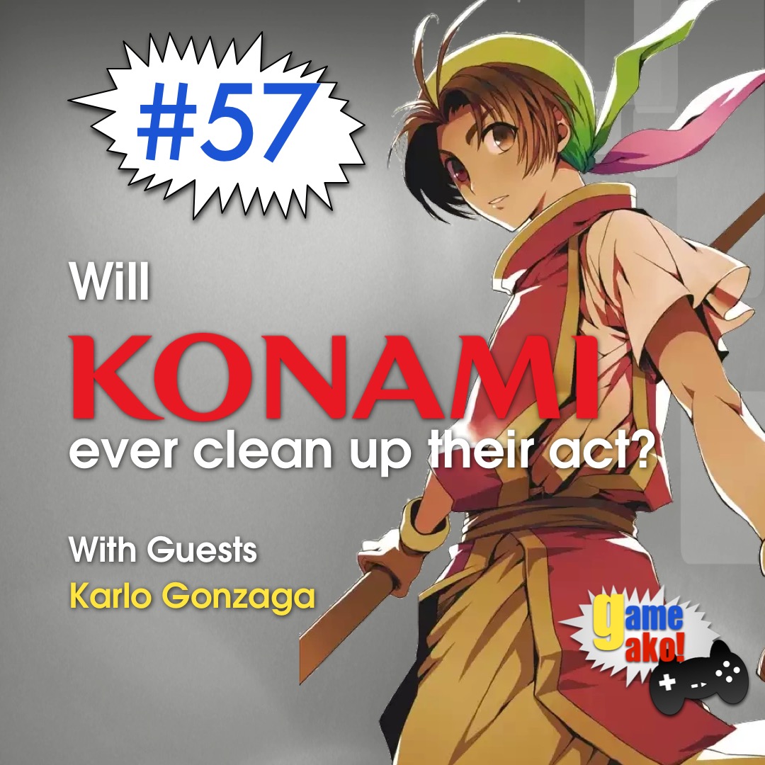 Ep. 57 - Will Konami Clean Up Their Act?