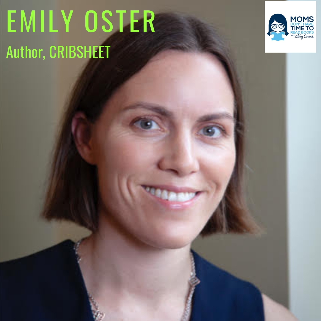 Emily Oster, CRIBSHEET A DATADRIVEN GUIDE TO BETTER, MORE RELAXED