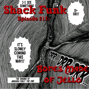 Shack Funk 217 - Bones Made of Jello