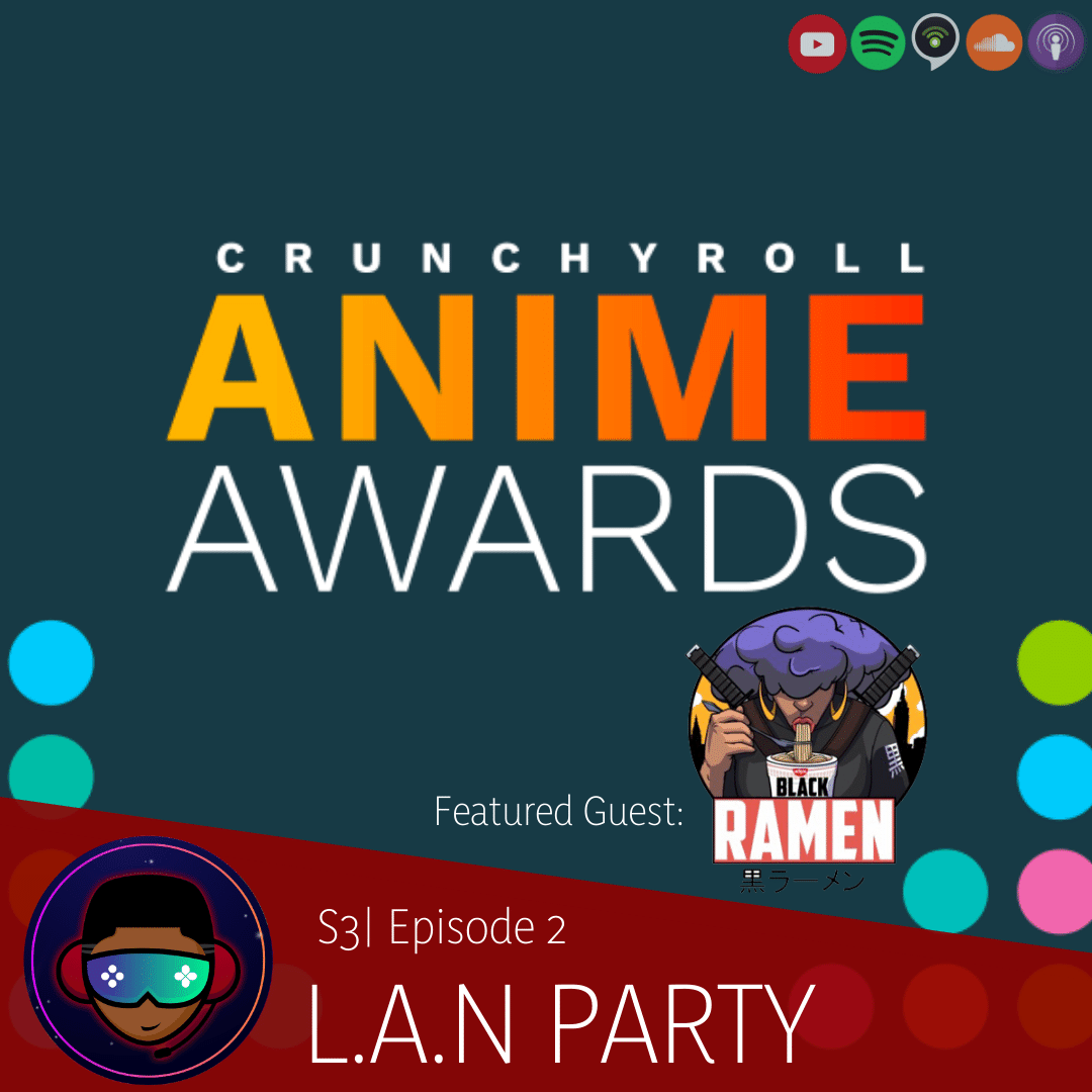 S3 Episode 2 | Crunchyroll Anime Awards w/Black Ramen Podcast