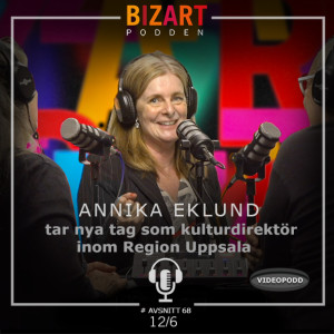 #68 ANNIKA EKLUND TAR NYA TAG SOM KULTURDIREKTÖR INOM REGION UPPSALA
