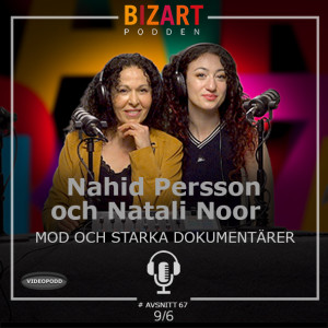 # 67 MOD OCH STARKA DOKUMENTÄRER – NAHID PERSSON SARVESTANI OCH NATALI NOOR