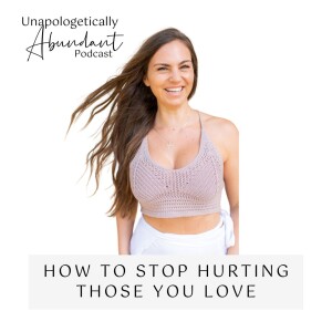 How to Stop Hurting Those You Love