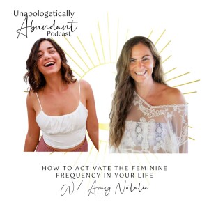 How to activate the feminine frequency in your life with Amy Natalie