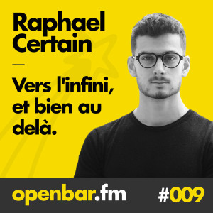 ob#009 - Raphael Certain - Vers l’infini, et bien au delà.