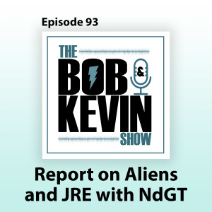 Ep. 093 - June deadline for report on aliens and UAPs and Joe Rogan 1658 with Neil deGrasse Tyson