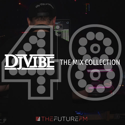 DJ Vibe Episode #48: The Mix Collection Podcast Series