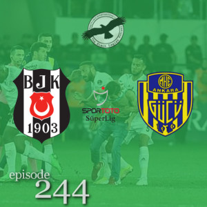 The Black Eagles Podcast - Episode 244 (September 6th, 2022) - Beşiktaş @ Ankaragücü (Süper Lig) w/ Kaan Bayazit