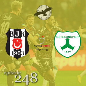 The Black Eagles Podcast - Episode 248 (October 11th, 2022) - Beşiktaş @ Giresunspor (Süper Lig)