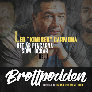 S02#06 - Leo "Kinesen" Carmona "Det är pengarna som lockar" del 1/2