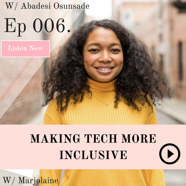 Ep 006. Making Tech More Inclusive With Abadesi Osunsade