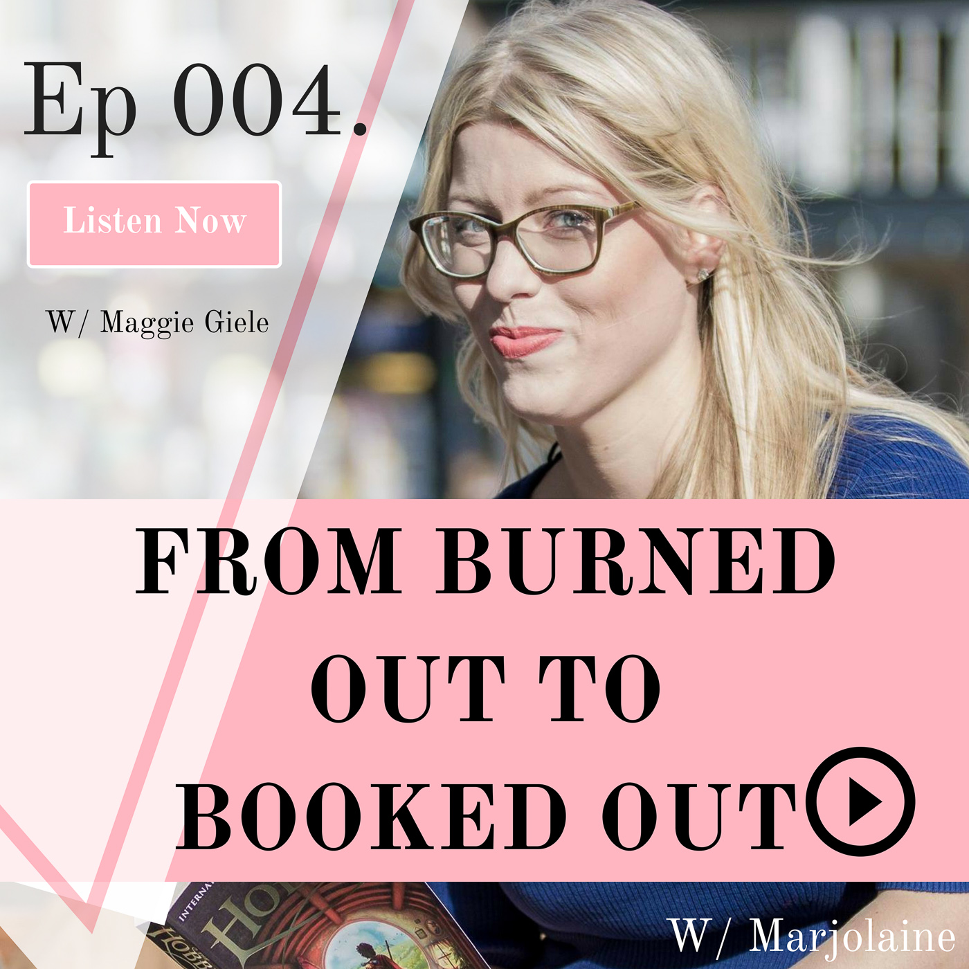 Ep 004. From Burned Out To Booked Out With Maggie Giele