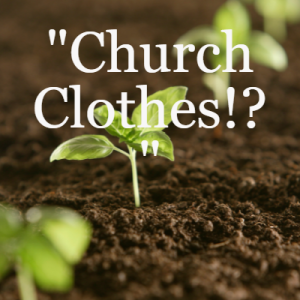 "Church Clothes!?"