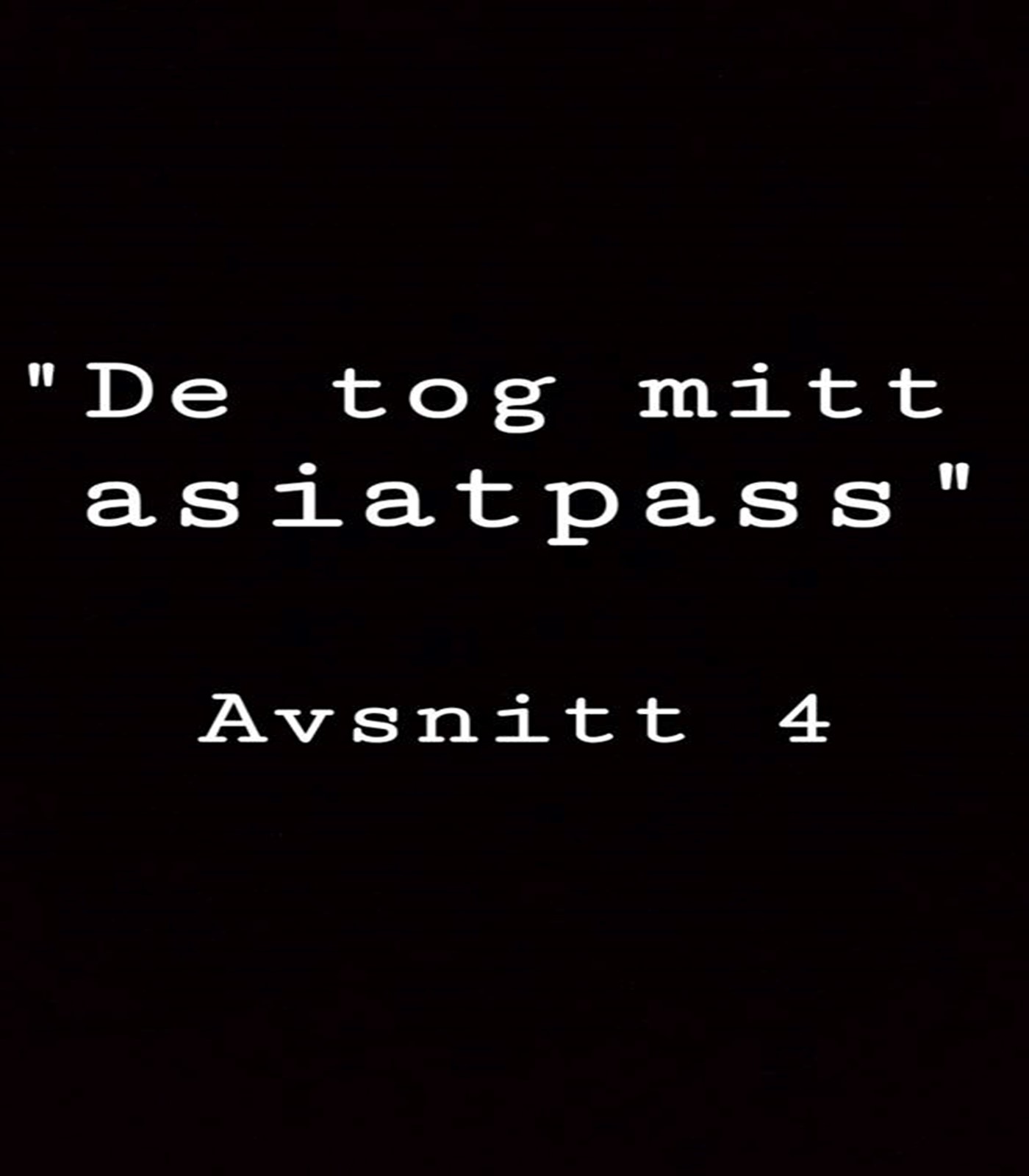 Dagenefterpodden 0.4 "De tog mitt asiatpass"