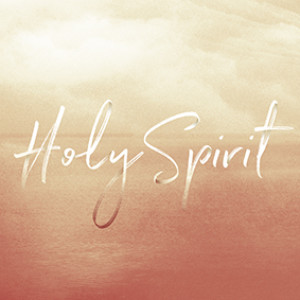 Holy Spirit: Week One