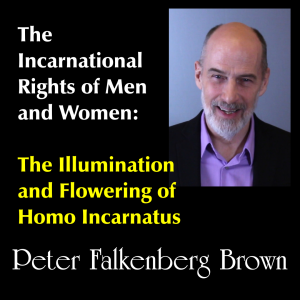 New Version: The Incarnational Rights of Men and Women: The Illumination and Flowering of Homo Incarnatus