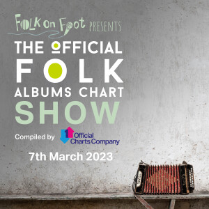 Official Folk Albums Chart Show—7th March 2023