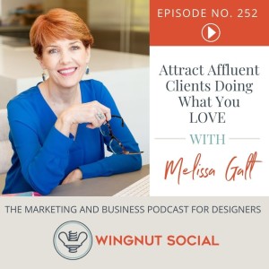 Attract Affluent Clients Doing What You LOVE with Melissa Galt - Episode 252