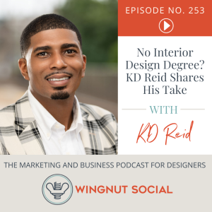 No Interior Design Degree? KD Reid Shares His Take - Episode 253