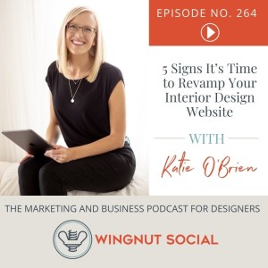 5 Signs It’s Time to Revamp Your Interior Design Website - Episode 264