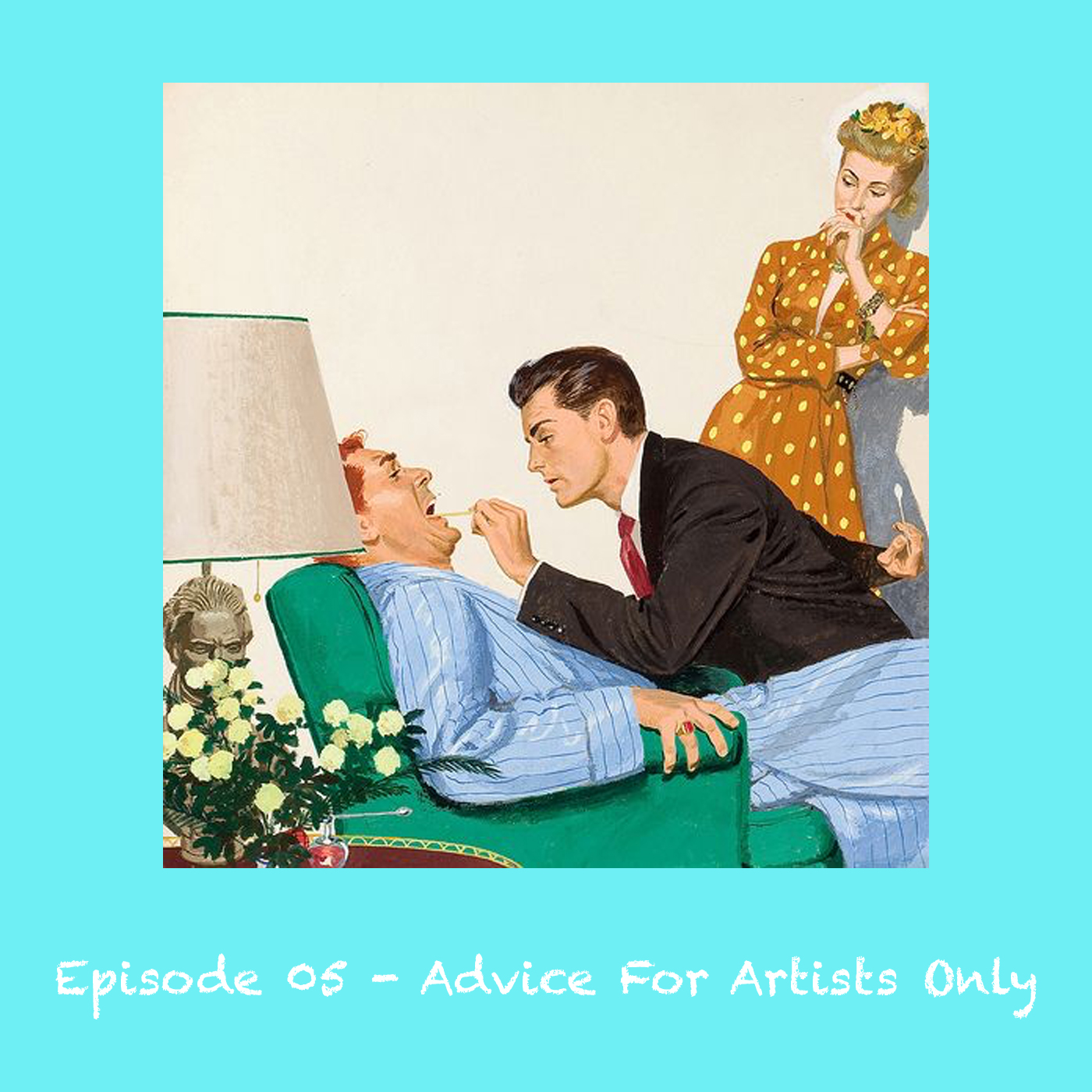 Ep - 05 - Advice For Artists Only