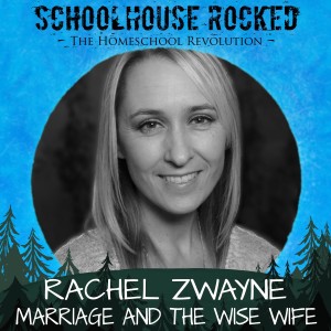 Marriage and the Wise Wife - Rachel Zwayne, Part 2