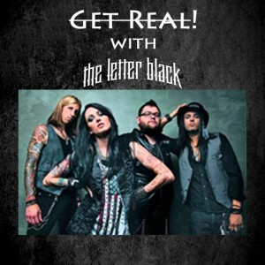 #83 Get Real! with The Letter Black