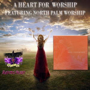 A Heart For Worship:  Featuring North Palm Worship