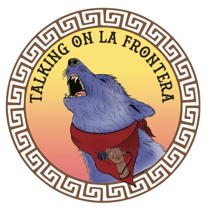 Talking on La Frontera: Ep.1 S1