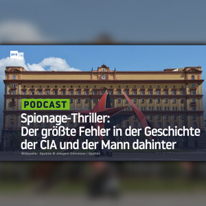 Spionage-Thriller: Der größte Fehler in der Geschichte der CIA und der ...