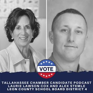 Tallahassee Chamber Candidate Podcast: Laurie Lawson Cox and Alex Stemle, Leon County School Board District 4