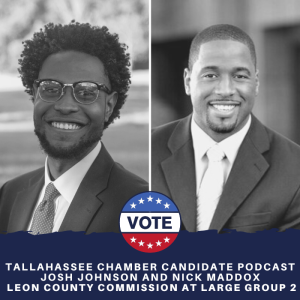 Tallahassee Chamber Candidate Podcast: Josh Johnson and Nick Maddox, Leon County Commission At Large Group 2