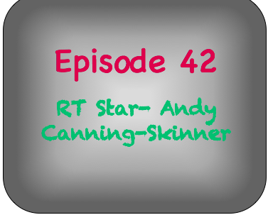 Episode 42- RT Star Andy Canning-Skinner Episode 42- RT Star Andy Canning-Skinner