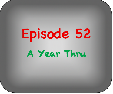 Episode 52- A Year Thru Episode 52- A Year Thru