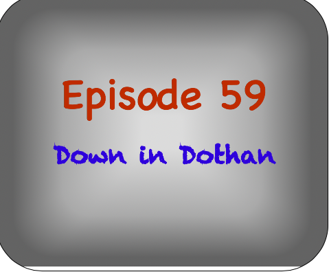 Episode 59- Down in Dothan Episode 59- Down in Dothan