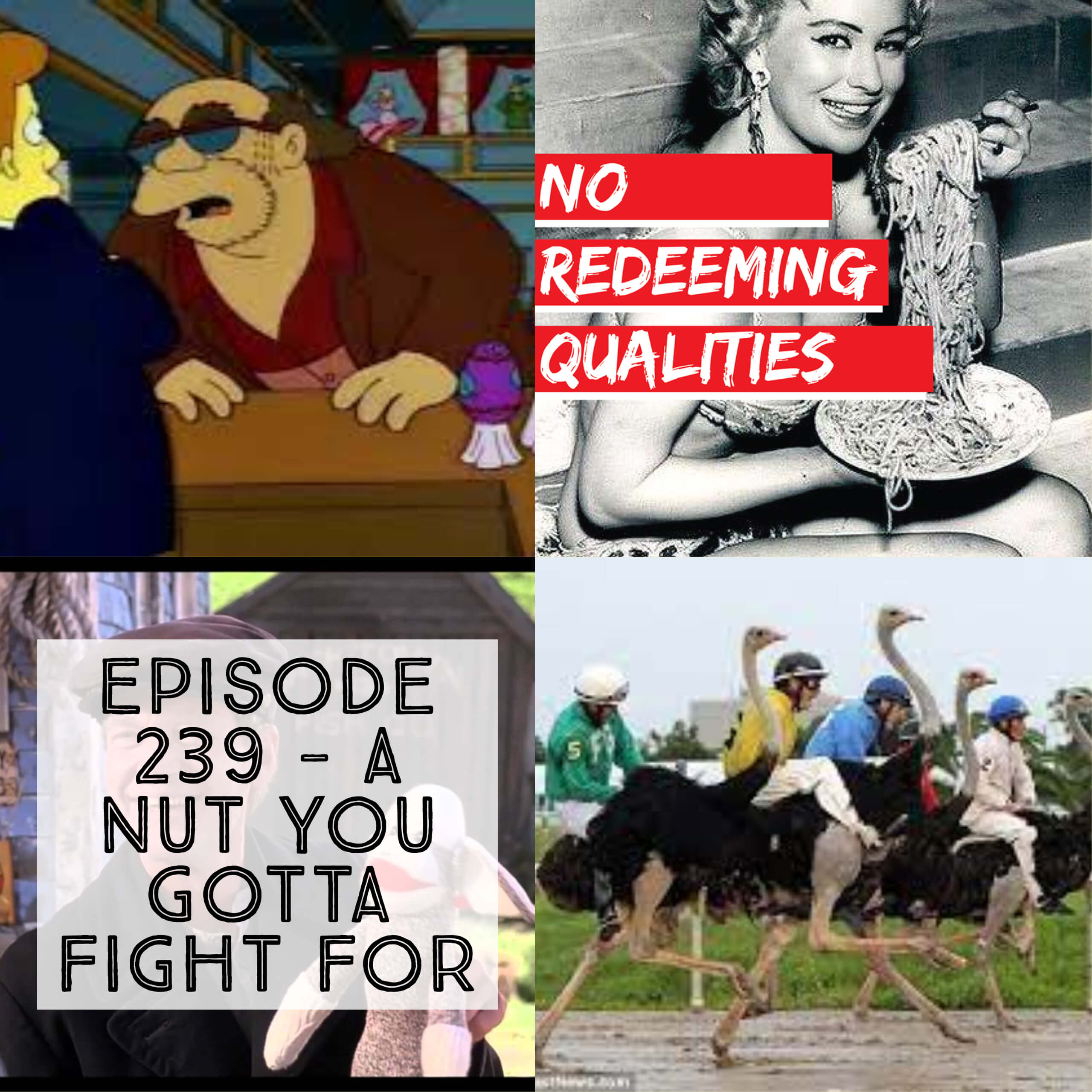 Episode 239 - A Nut You Gotta Fight For