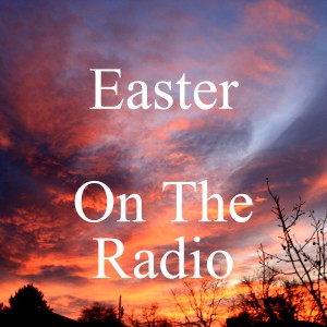 Easter on the Radio