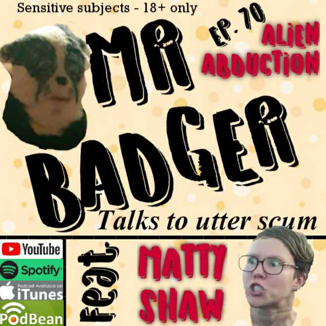 Mr Badger Talks to Utter Scum