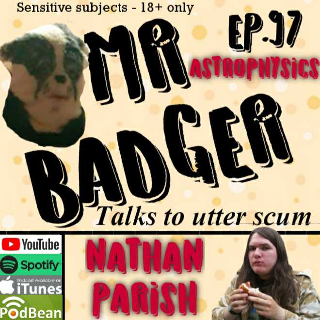 Mr Badger Talks to Utter Scum