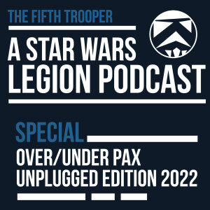 The Fifth Trooper Special - Over/Under PAX Unplugged edition 2022